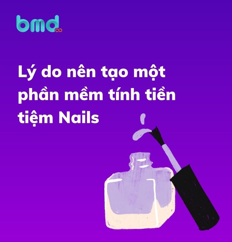 Lý do nên tạo một phần mềm tính tiền tiệm nail