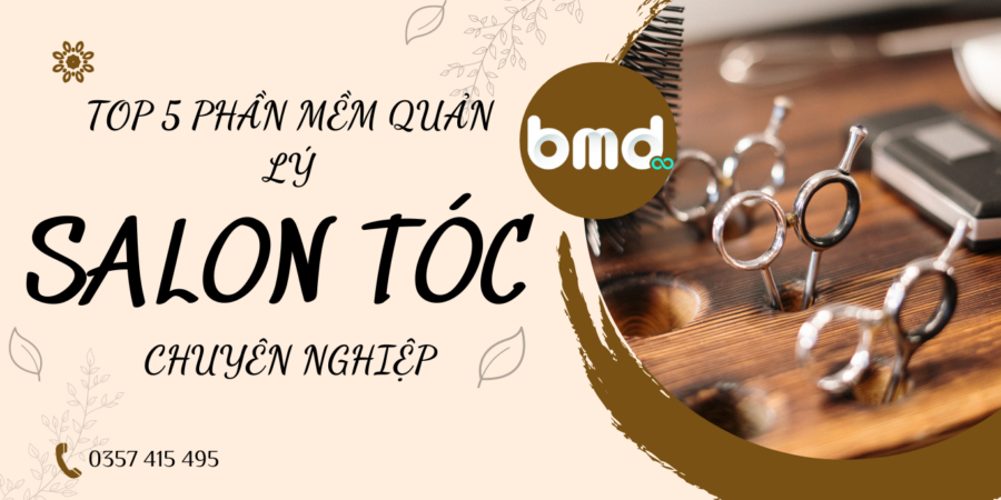 Top 5 phần mềm quản lý Salon tóc chuyên nghiệp, dễ sử dụng