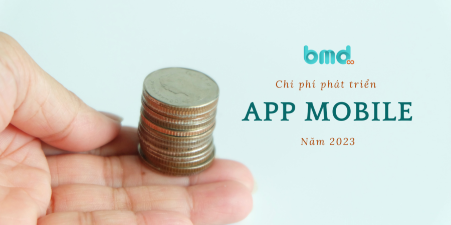 Chi phí phát triển App Mobile năm 2023